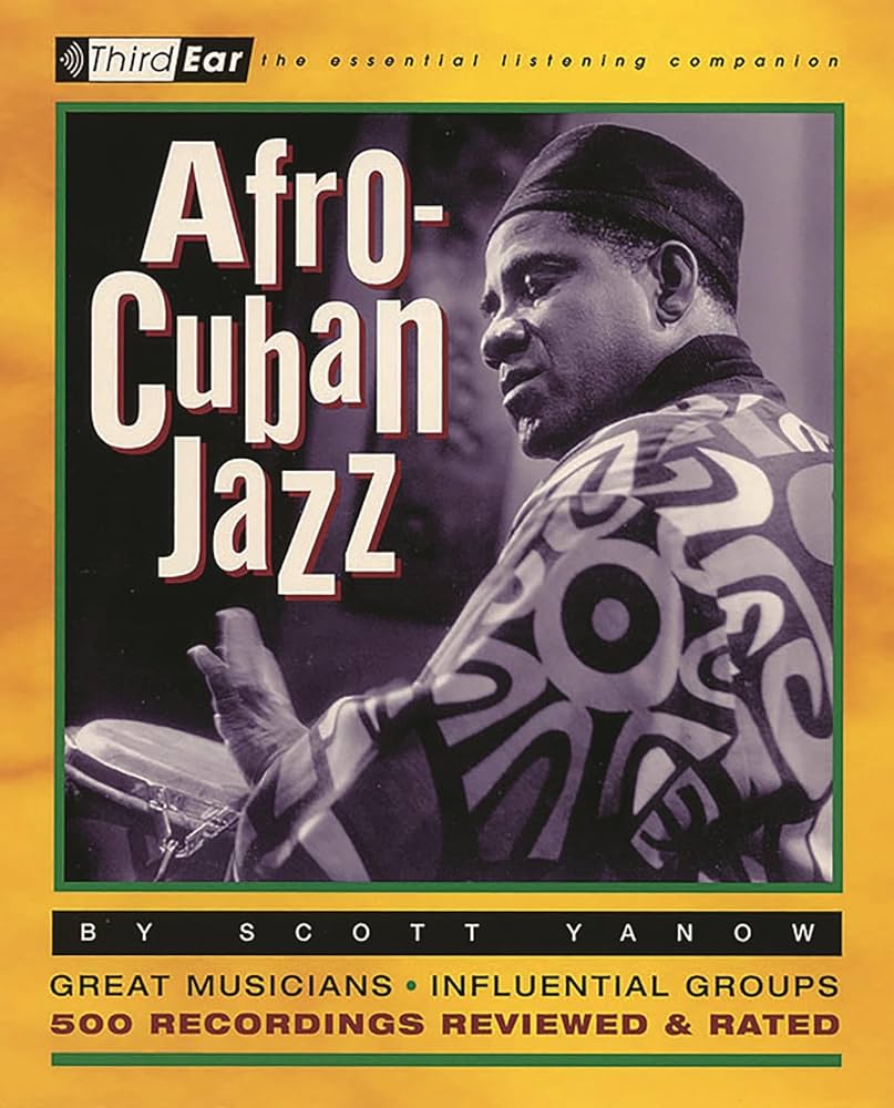 Afro-Cuban Jazz: Third Ear: The Essential Listening